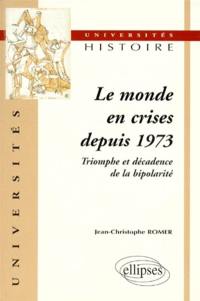 Le monde en crises depuis 1973 : triomphe et décadence de la bipolarité