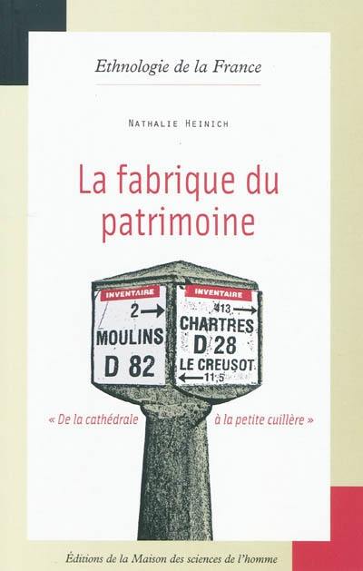 La fabrique du patrimoine : de la cathédrale à la petite cuillère