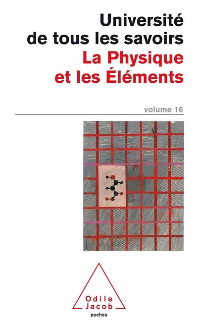 L'université de tous les savoirs. Vol. 16. La physique et les éléments