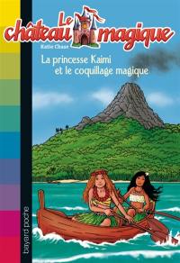 Le château magique. Vol. 8. La princesse Kaimi et le coquillage magique