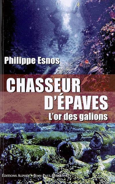 Chasseur d'épaves : l'or des galions