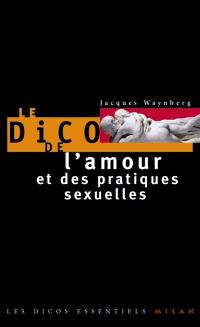 Le dico de l'amour et des pratiques sexuelles