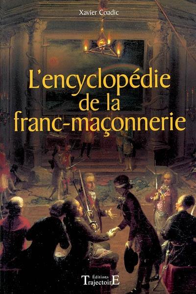 Encyclopédie de la Franc-Maçonnerie : histoire, obédiences, personnages, symboles et vocabulaire