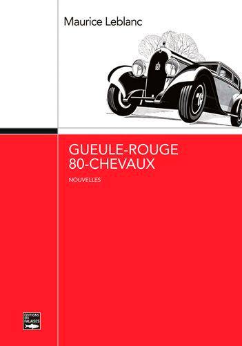 Gueule-rouge, 80-chevaux : texte établi à partir de l'édition de 1904 publiée par Ollendorff