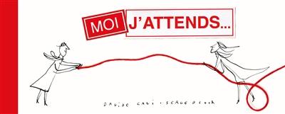 Moi, j'attends...