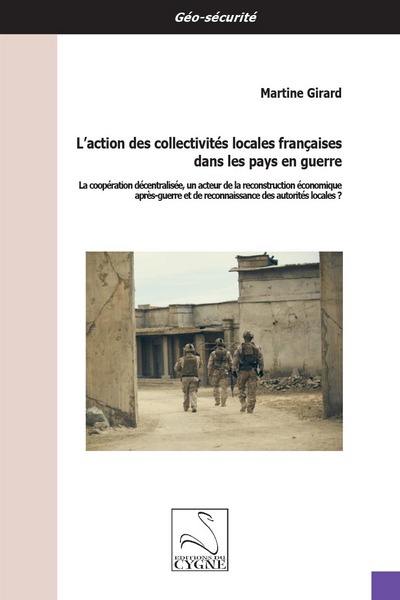 L'action des collectivités locales françaises dans les pays en guerre : la coopération décentralisée, un acteur de la reconstruction économique après-guerre et de reconnaissance des autorités locales ?