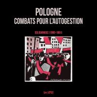 Pologne : combat pour l'autogestion : Solidarnosc (1980-1981)