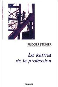 Le karma de la profession : en liaison avec la vie de Goethe : 10 conférences faites à Dornach du 4 au 27 novembre 1916