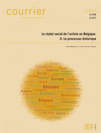 Courrier hebdomadaire, n° 2496-2497. Le statut social de l'artiste en Belgique : 2, le processus historique