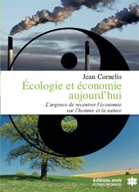 Ecologie et économie aujourd'hui : l’urgence de recentrer l’économie sur l’homme et la nature