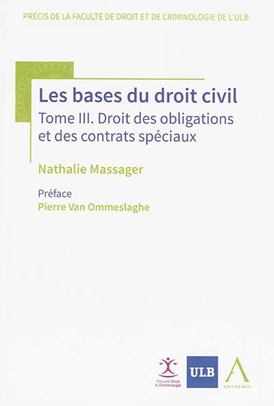 Les bases du droit civil. Vol. 3. Droit des obligations et des contrats spéciaux