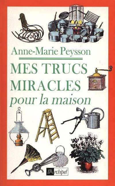 Mes trucs miracles pour la maison