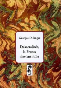 Désacralisée, la France devient folle