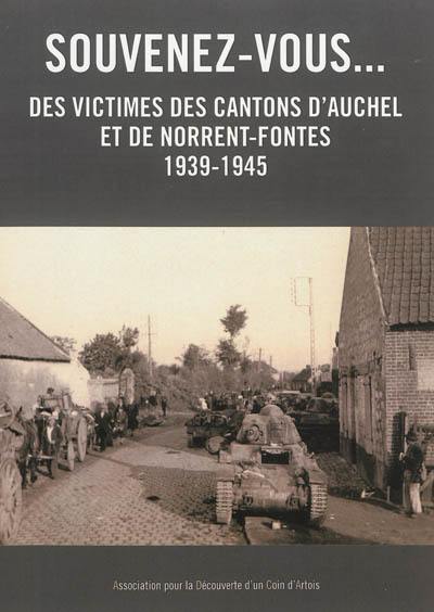 Souvenez-vous... des victimes des cantons d'Auchel et de Norrent-Fontes : 1939-1945