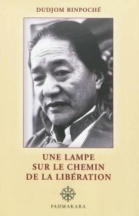 Une lampe sur le chemin de la libération : instructions complètes sur les pratiques préliminaires de la profonde et secrète essence du cœur de la Dâkinî