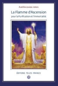 La flamme de l'ascension et de la purification : initiations, cérémonies et prières