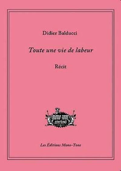 Toute une vie de labeur : récit