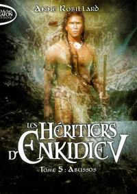 Les héritiers d'Enkidiev. Vol. 5. Abussos