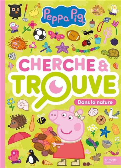 Peppa Pig : Cherche et Trouve : Dans la nature