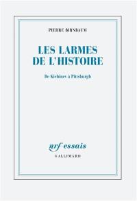 Les larmes de l'histoire : de Kichinev à Pittsburgh