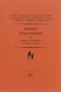 Annales bergsoniennes. Vol. 7. Bergson, l'Allemagne, la guerre de 1914