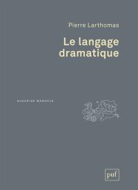 Le langage dramatique : sa nature, ses procédés