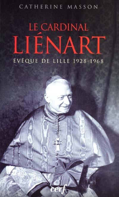 Le cardinal Liénart, évêque de Lille (1928-1968)