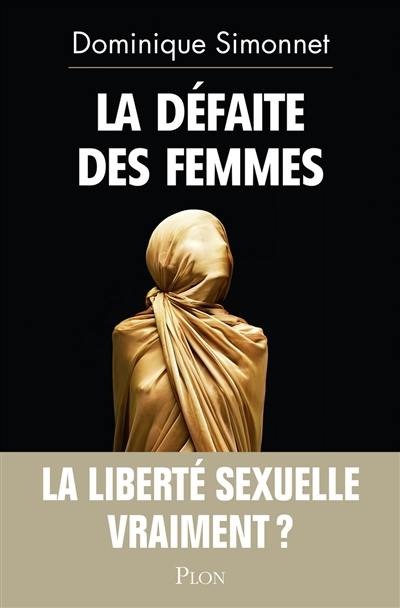 La défaite des femmes : la liberté sexuelle, vraiment ?