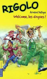 Welcome chez les dingues