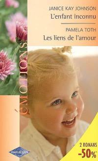 L'enfant inconnu. Les liens de l'amour