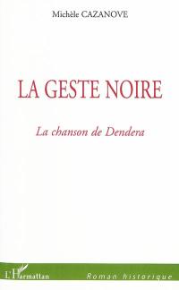 La geste noire. Vol. 1. La chanson de Dendera