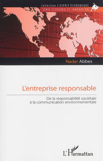 L'entreprise responsable : de la responsabilité sociétale à la communication environnementale