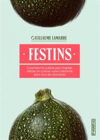 Festins : comment la cuisine peut inspirer, affûter et cultiver notre créativité dans tous les domaines