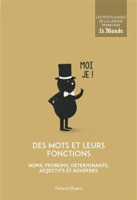 Des mots et leurs fonctions : noms, pronoms, déterminants, adjectifs et adverbes