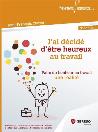 J'ai décidé d'être heureux au travail : faire du bonheur au travail une réalité !