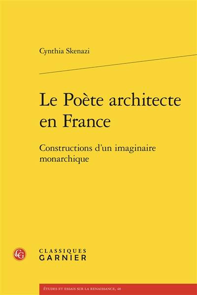 Le poète architecte en France : constructions d'un imaginaire monarchique