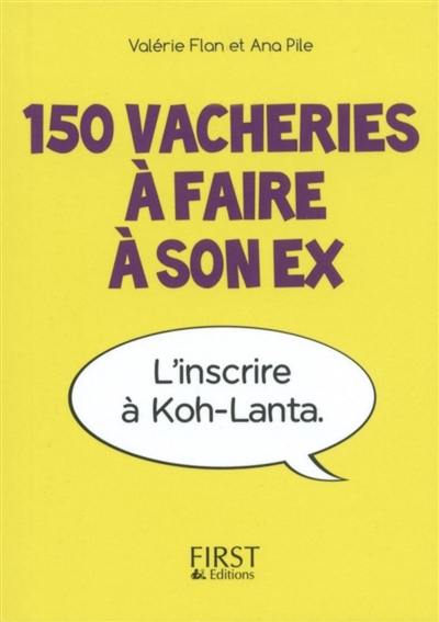 150 vacheries à faire à son ex