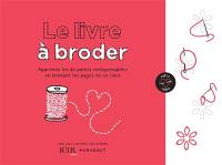 Le livre à broder : apprenez les 20 points indispensables en brodant les pages de ce livre