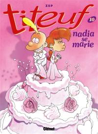 Titeuf. Vol. 10. Nadia se marie