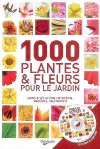 1.000 plantes et fleurs pour le jardin : soins & sélection, entretien, matériel, calendrier