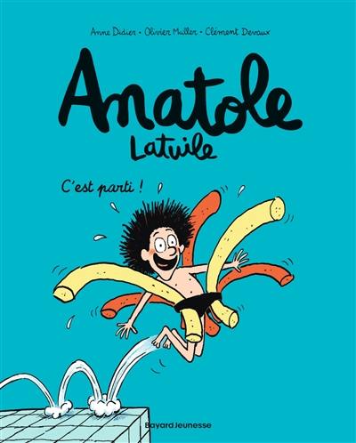 Anatole Latuile. Vol. 1. C'est parti !