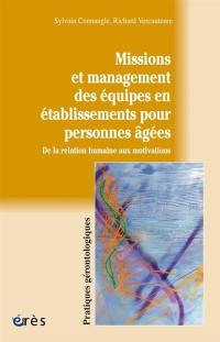 Missions et management des équipes en établissements pour personnes âgées : de la relation humaine aux motivations