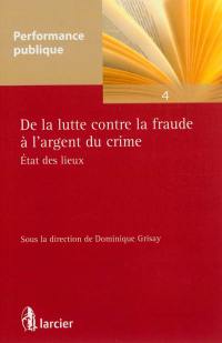 De la lutte contre la fraude à l'argent du crime : état des lieux