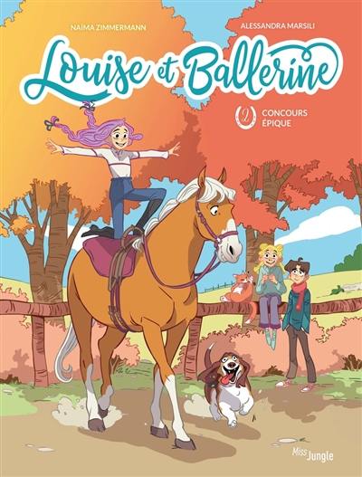 Louise et Ballerine. Vol. 2. Concours épique