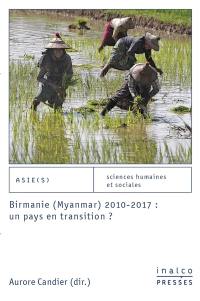 Birmanie (Myanmar) 2010-2017 : un pays en transition ?