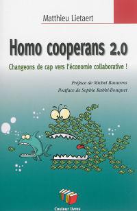 Homo cooperans 2.0 : changeons de cap vers l'économie collaborative !