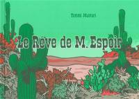 M. Espoir. Vol. 3. Le rêve de M. Espoir : le tiers livre de M. Espoir