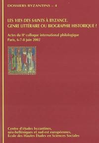 Les vies des saints à Byzance : genre littéraire ou biographie historique ? : actes du IIe Colloque international philologique EPMHNEIA, Paris, 6-7-8 juin 2002