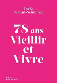 78 ans : vieillir et vivre