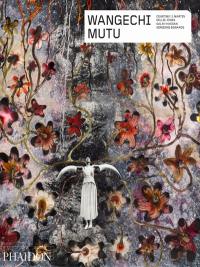 Wangechi Mutu : contemporary artists series